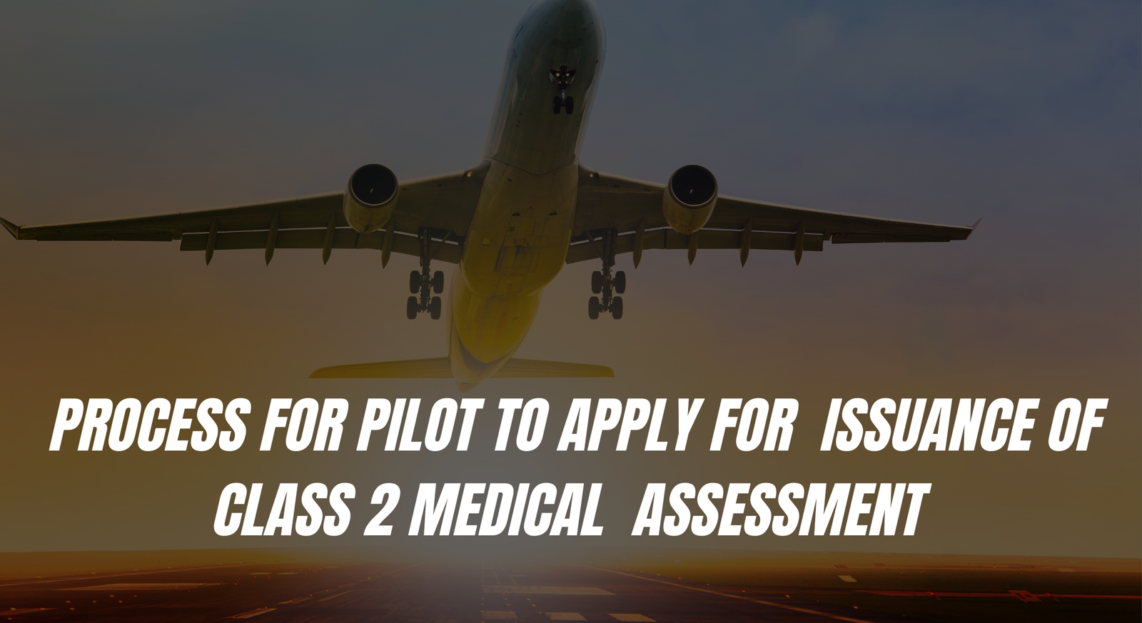 Process for Pilot to Apply for Issuance of Class 2 Medical Assessment