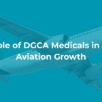 The Role of DGCA Medicals in Indian Aviation Growth