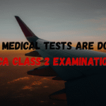 What Medical Tests are Done in DGCA Class 2 Examination?