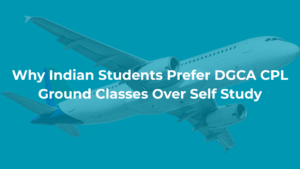 Why Indian Students Prefer DGCA CPL Ground Classes Over Self Study